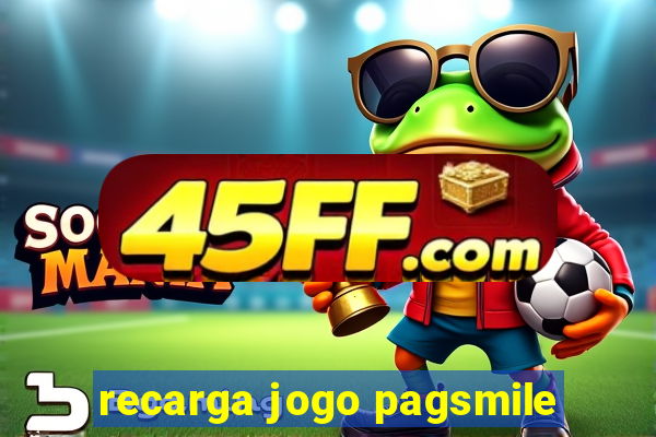 recarga jogo pagsmile